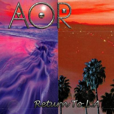 AOR - Return To L.A :: Rock Report