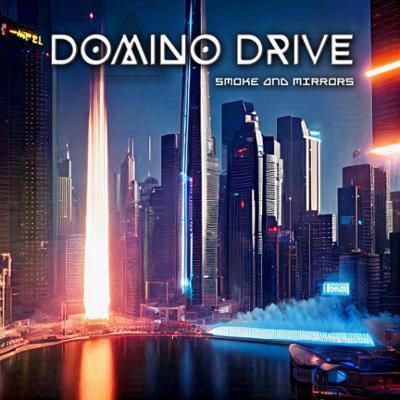 Domino Drive - Smoke And Mirrors :: Rock Report